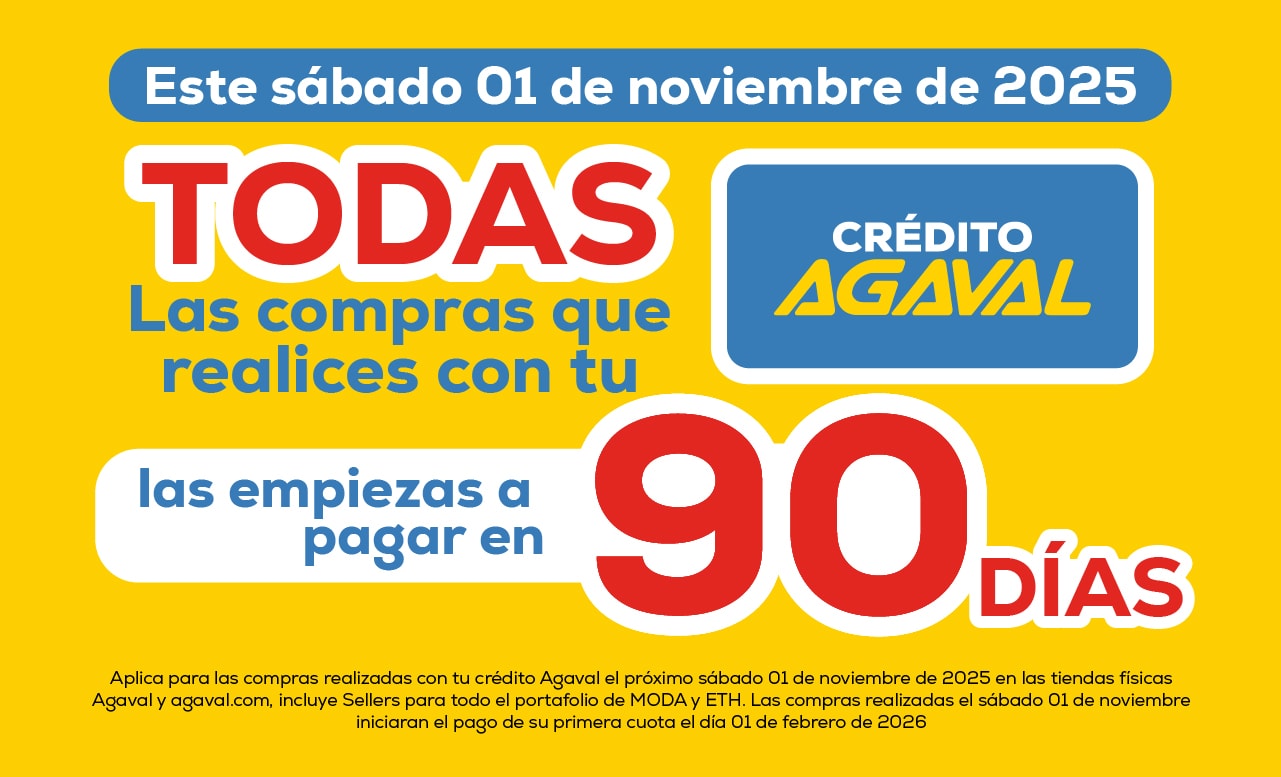 ESTE SÁBADO 25 DE OCTUBRE 2025 TODAS Las compras que realices con tu CRÉDITO AGAVAL las empiezas a pagar en 90 días