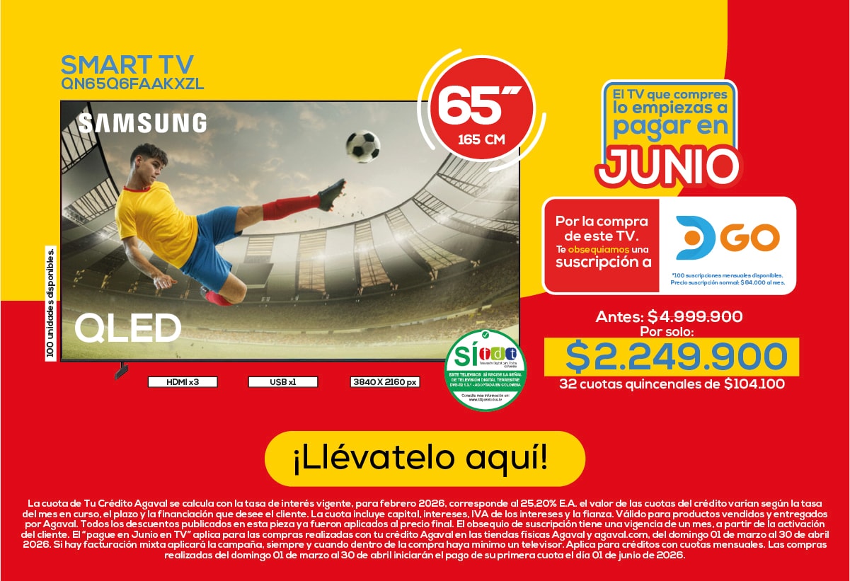 SMART TV QN65Q6FAAKXZL SAMSUNG QLED 65” 165 CM El TV que compres lo empiezas a pagar en JUNIO Por la compra de este TV. Te obsequiamos una suscripción a Antes: $4.999.900 Por solo: $2.249.900 32 cuotas quincenales de $104.100 ¡Llévatelo aquí!