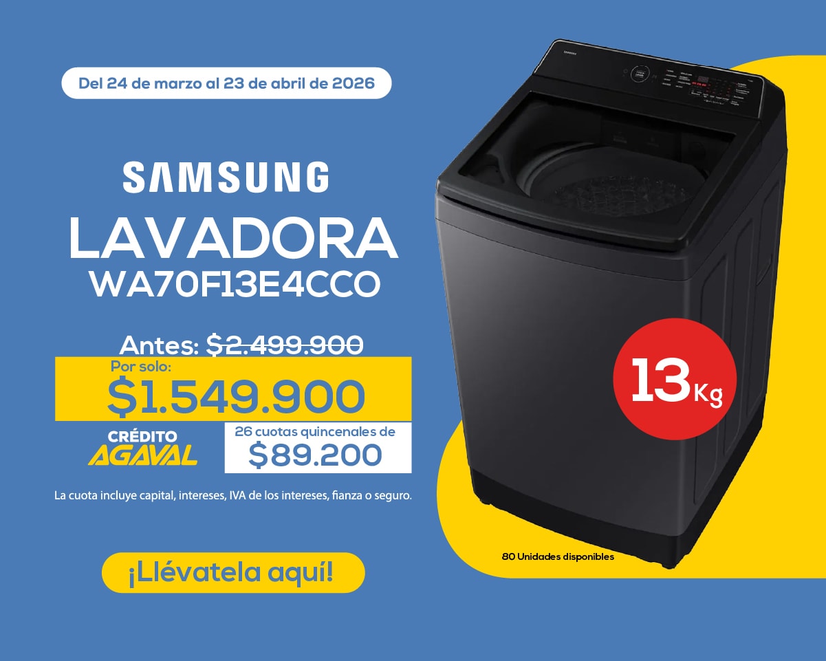 Samsung lavadora WA70F13E4CCO Antes: $2.499.900 Por solo: $1.549.900 Crédito Agaval 26 cuotas quincenales de $89.200 ¡Llévatela aquí! 80 Unidades disponibles Del 24 de marzo al 23 de abril de 2026