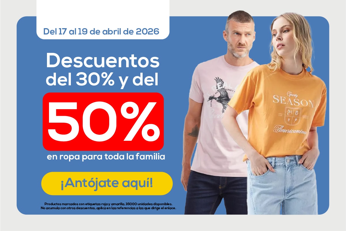 Del 17 al 19 de abril de 2026 Descuentos del 30% y del 50% en ropa para toda la familia ¡Antójate aquí!