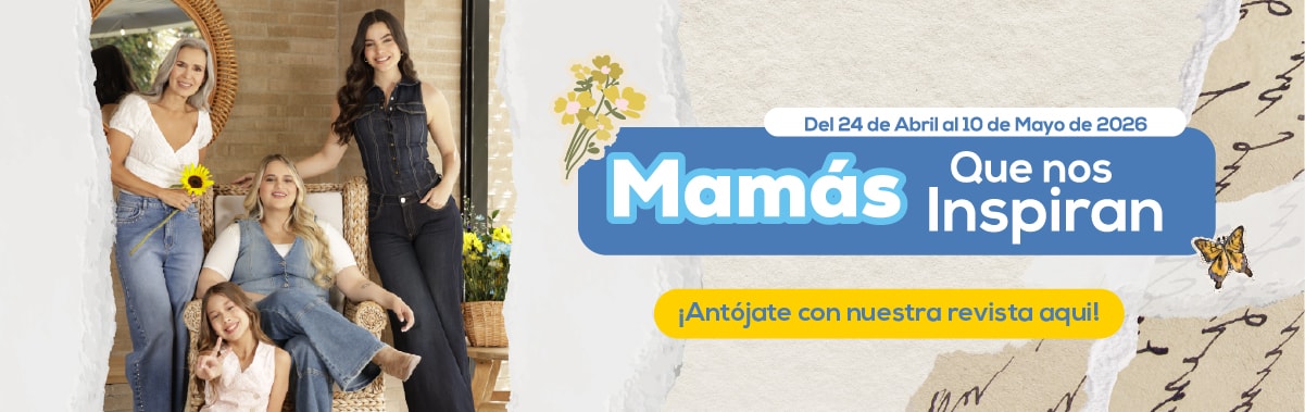 Del 24 de Abril al 10 de Mayo de 2026 Mamás Que nos Inspiran ¡Antójate con nuestra revista aquí!