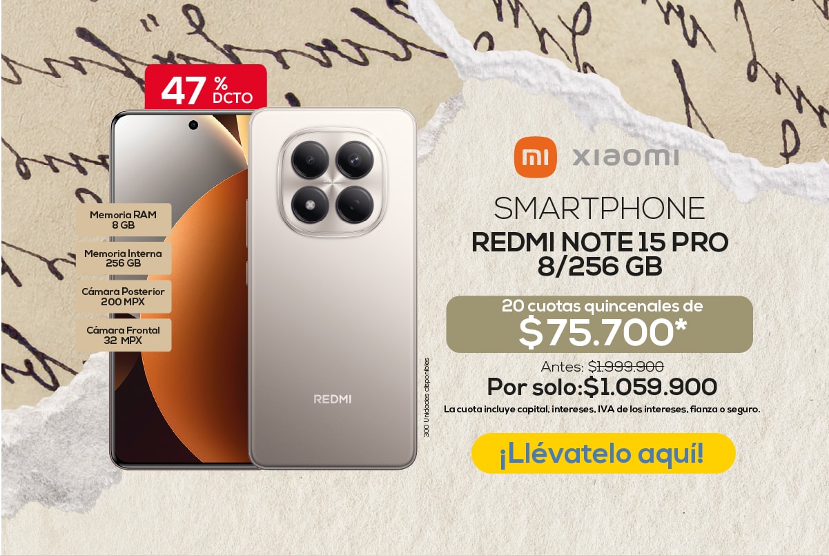 47% DCTO Xiaomi SMARTPHONE REDMI NOTE 15 PRO 8/256 GB 20 cuotas quincenales de $75.700* Antes: $1.999.900 Por solo: $1.059.900 ¡Llévatelo aquí!