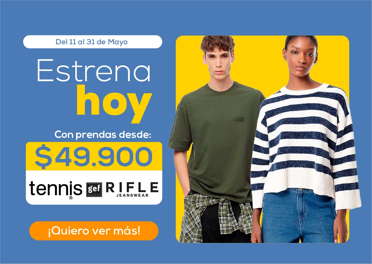 Del 11 al 31 de Mayo Estrena hoy Con prendas desde: $49.900 tennis gef RIFLE ¡Quiero ver más!