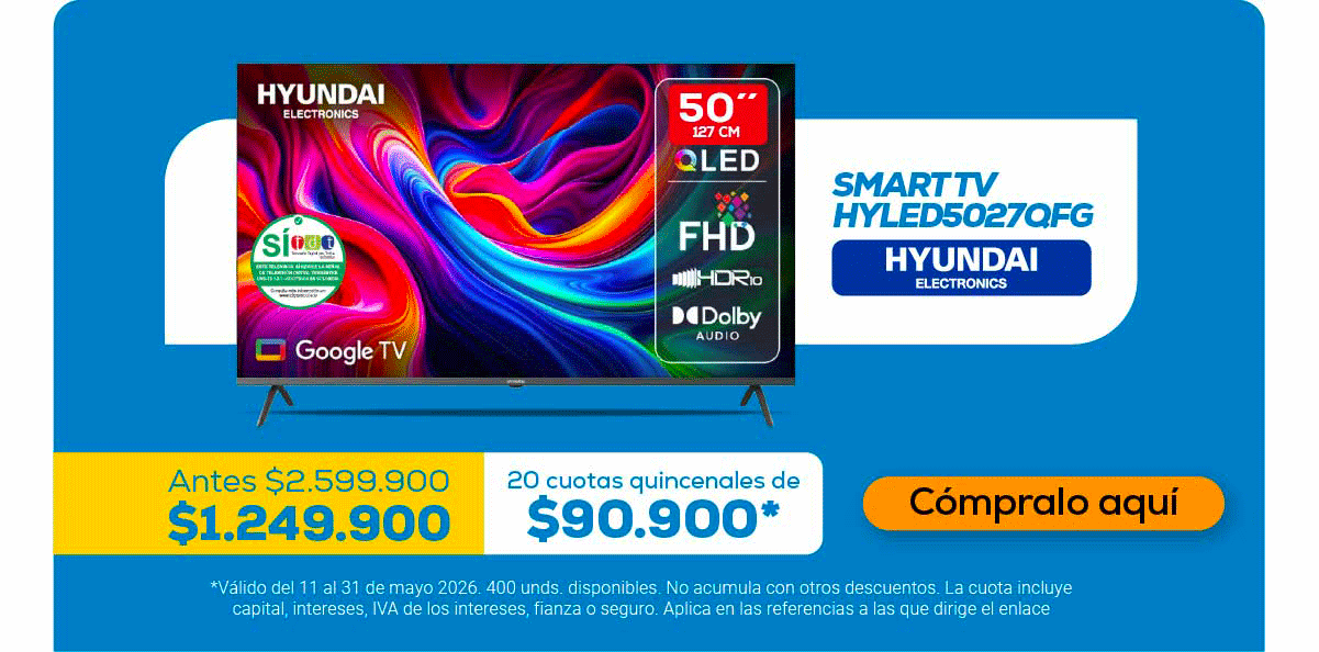 HYUNDAI ELECTRONICS Google TV Antes $2.599.900 $1.249.900 20 cuotas quincenales de $90.900 SMART TV HYLED5027QFG HYUNDAI ELECTRONICS Cómpralo aquí