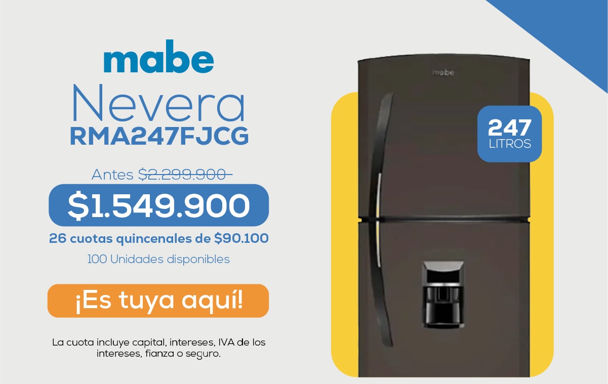 mabe Nevera RMA247FJCG Antes $2.299.900 $1.549.900 26 cuotas quincenales de $90.100 100 Unidades disponibles ¡Es tuya aquí!