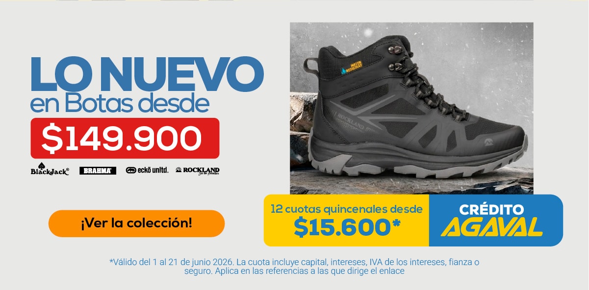 LO NUEVO en Botas desde $149.900 Ver la colección! 12 cuotas quincenales desde $15.600* CRÉDITO AGAVAL