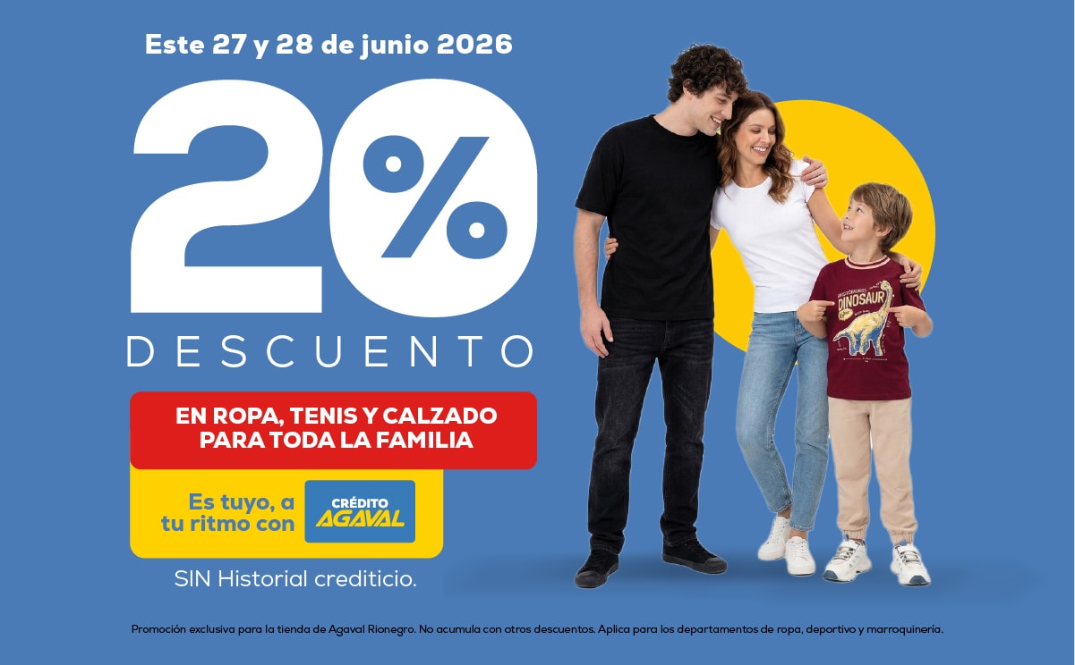 Este 27 y 28 de junio 2026 20% DESCUENTO EN ROPA, TENIS Y CALZADO PARA TODA LA FAMILIA Es tuyo, a tu ritmo con CRÉDITO AGAVAL SIN Historial crediticio.