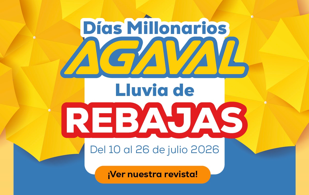 Días Millonarios AGAVAL Lluvia de REBAJAS Del 10 al 26 de julio 2026 ¡Ver nuestra revista!