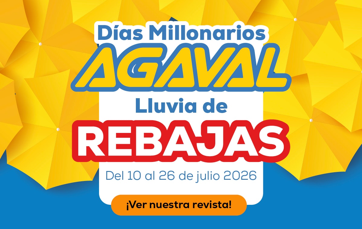 Días Millonarios AGAVAL Lluvia de REBAJAS Del 10 al 26 de julio 2026 ¡Ver nuestra revista!