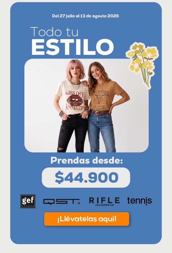Del 27 julio al 13 de agosto 2026Todo tu ESTILOPrendas desde: $44.900gef QST RIFLE JEANSWEAR tennis¡Llévatelas aquí!
