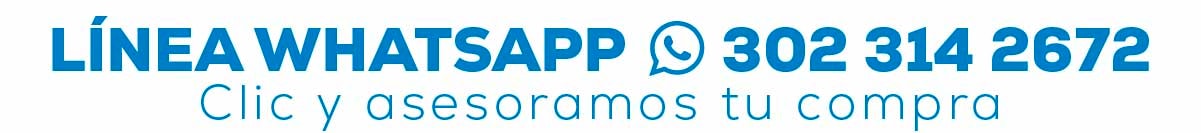 LÍNEA WHATSAPP 302 314 2672 Clic y asesoramos tu compra