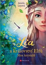 Lia a království elfů: Moc krystalů | Sarah Dobiášová, Aniela Leyová, Maximilian Meinzold