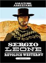 Sergio Leone, revoluce westernu  | Petr Himmel, Amazing Améziane