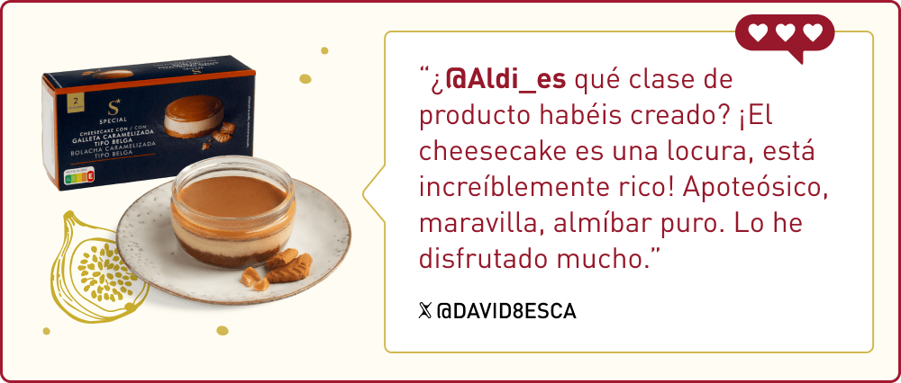 “¿@Aldi_es qué clase de producto habéis creado? ¡El cheesecake es una locura, está increíblemente rico! Apoteósico, maravilla, almíbar puro. Lo he disfrutado mucho.” X @DAVID8ESCA