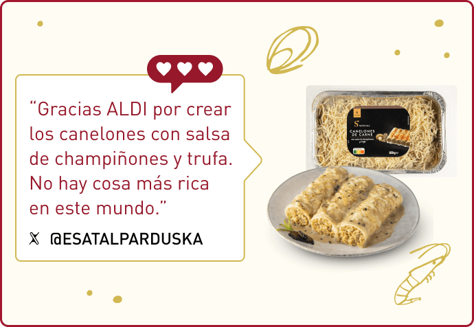 “Gracias ALDI por crear los canelones con salsa de champiñones y trufa. No hay cosa más rica en este mundo.” X @ESATALPARDUSKA