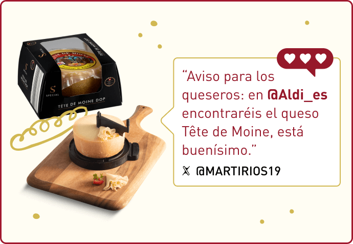 “Aviso para los queseros: en @Aldi_es encontraréis el queso Tête de Moine, está buenísimo.” X @MARTIRIOS19 