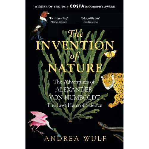 The Invention of Nature — Andrea Wulf