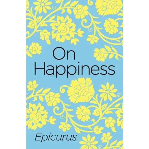 On Happiness — Epicurus