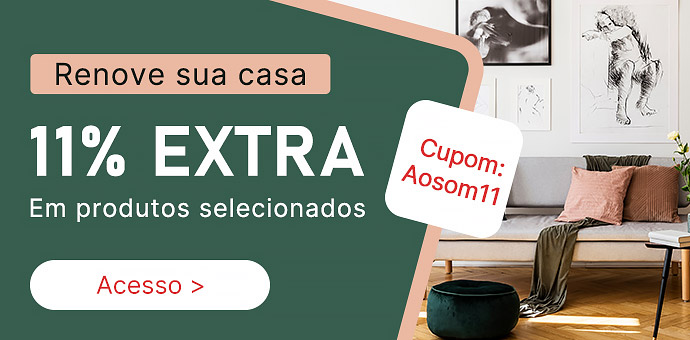 Renove sua casa: 11% EXTRA em produtos selecionados