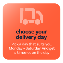 Choose your delivery day - delivery to suit you, including Saturdays