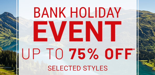 Bank Holiday Event up to 75 percent off* selected styles