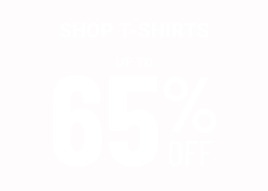 T-shirts up to 65% off