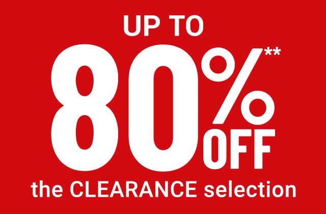 Up to 80% off** the CLEARANCE selection