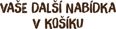 Vaše další nabídka v košíku