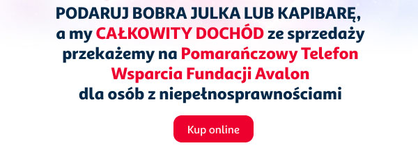 PODARUJ BOBRA JULKA LUB KAPIBARĘ, a my CAŁKOWITY DOCHÓD ze sprzedaży przekażemy na Pomarańczowy Telefon Wsparcia Fundacji Avalon dla osób z niepełnosprawnościami | Kup online