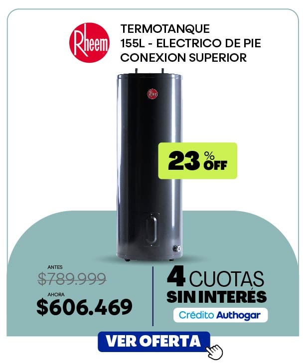Rheem TERMOTANQUE 155L - ELECTRICO DE PIE CONEXION SUPERIOR 23% OFF ANTES $789.999 AHORA $606.469 4 CUOTAS SIN INTERÉS Crédito Autohogar VER OFERTA