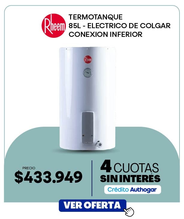 Rheem TERMOTANQUE 85L - ELECTRICO DE COLGAR CONEXION INFERIOR PRECIO $433.949 4 CUOTAS SIN INTERÉS Crédito Authogar VER OFERTA