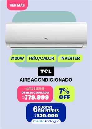 3100W FRÍO/CALOR INVERTER TCL AIRE ACONDICIONADO ANTES $838.888 OFERTA CONTADO $779.999 7% OFF 6 CUOTAS SIN INTERÉS $130.000 Crédito Authogar