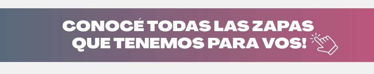 CONOCÉ TODAS LAS ZAPAS QUE TENEMOS PARA VOS!