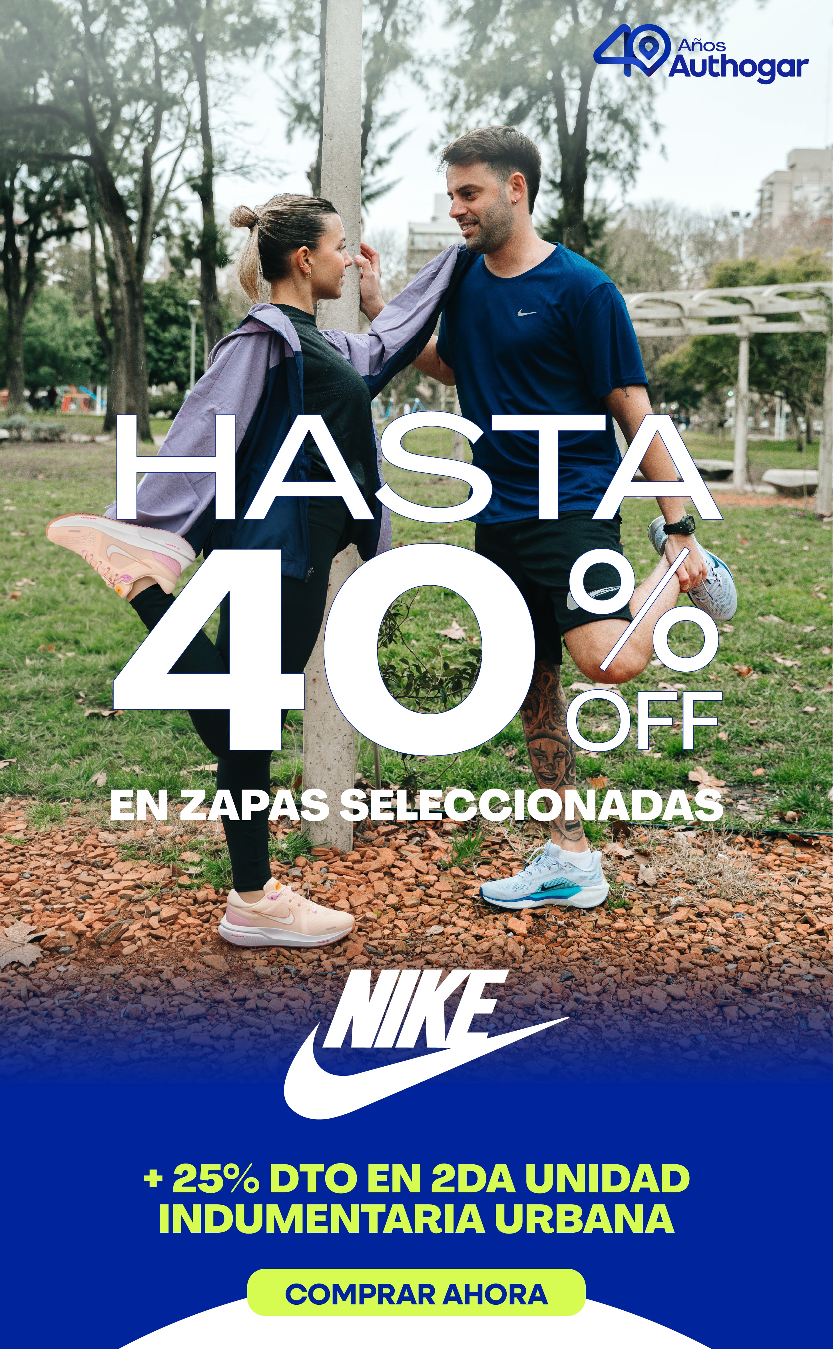 HASTA 40% OFF EN ZAPAS SELECCIONADAS NIKE + 25% DTO EN 2DA UNIDAD INDUMENTARIA URBANA COMPRAR AHORA