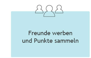 Freunde werben und Punkte sammeln