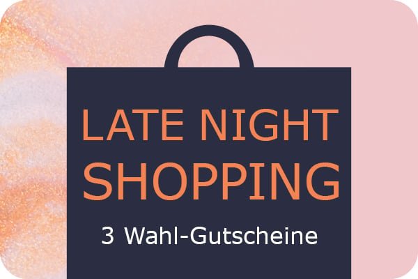 Late Night Shopping - 3 Wahl-Gutscheine