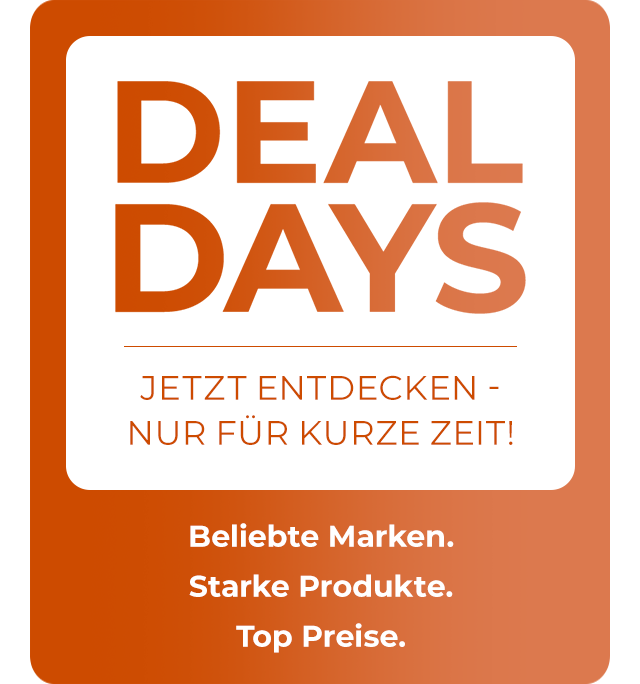 DEALS DAYS - Jetzt entdecken! - nur für kurze Zeit - Beliebte Marken. Starke Produkte. Top Preise