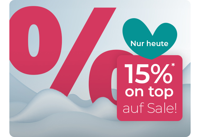 NUR HEUTE - 15% on top* auf SALE!