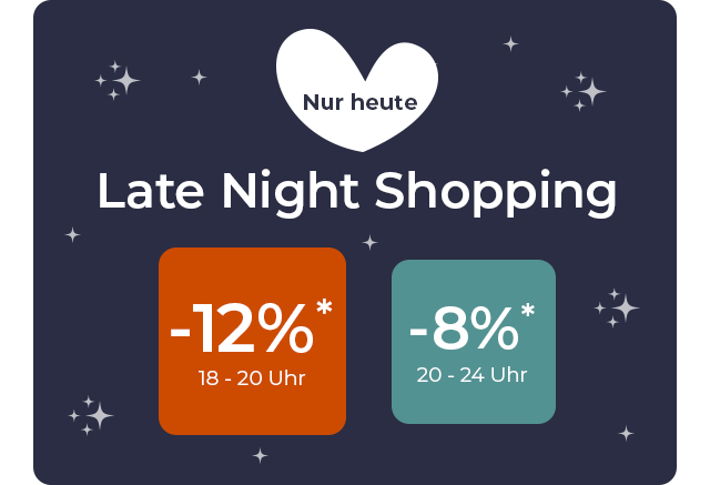 NUR HEUTE - Late Night Shopping -12% von 18 bis 20 Uhr - 8% von 20 bis 24 Uhr 