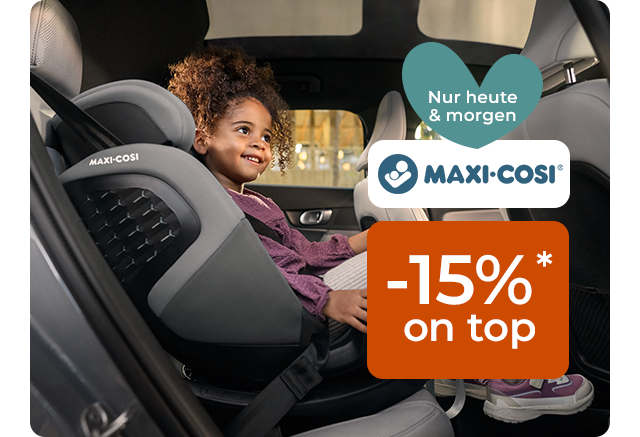 Nur heute & morgen: -15% on top* auf Maxi-Cosi®