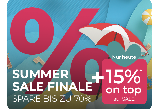 Nur heute: Summer Sale Finale und -15% on top* 