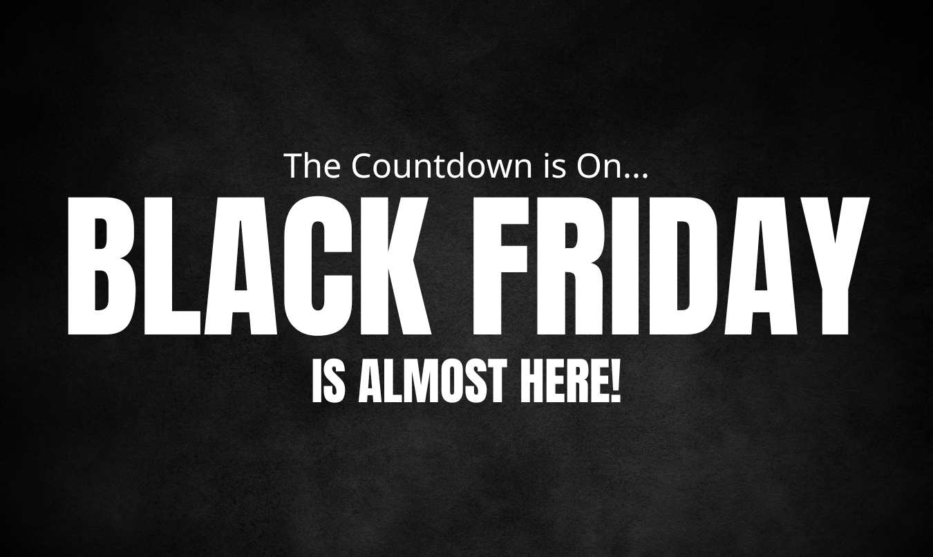 Black Friday Sale is almost here!