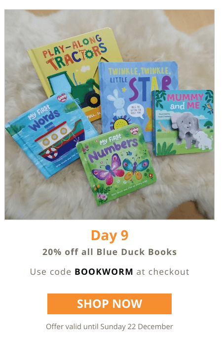 Save 20% on all Blue Duck Books. Use code BOOKWORM at checkout. Offer valid until Sunday 22 December