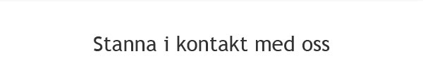  Stanna i kontakt med oss 