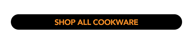 SHOP ALL COOKWARE