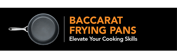 BACCARAT FRYING PANS