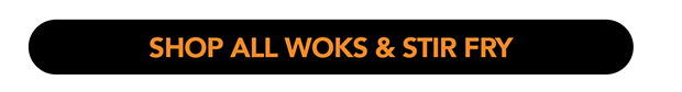 SHOP ALL WOKS & STIR FRY