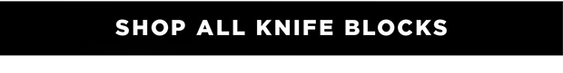 SHOP ALL KNIFE BLOCKS