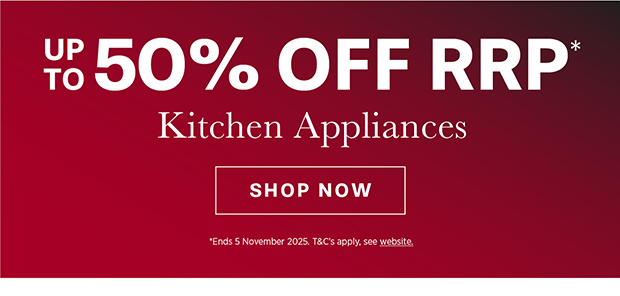 UP TO 50% OFF RRP* - KITCHEN APPLIANCES