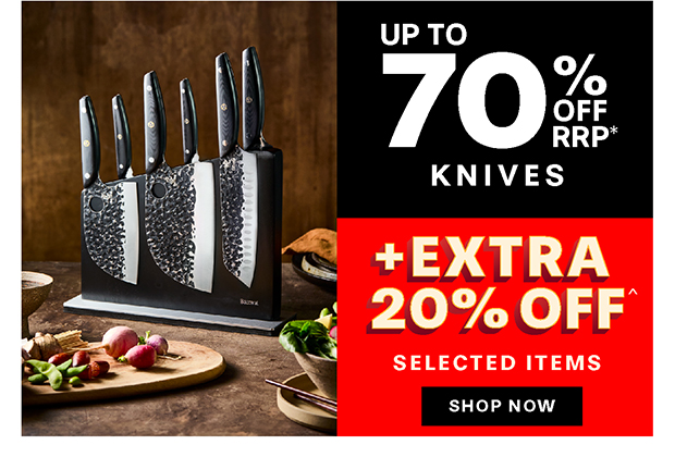 SAVE UP TO 70% OFF + EXTRA 20% OFF SELECTED KNIVES